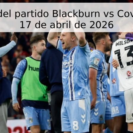 Pronóstico del partido Blackburn vs Coventry City – 17 de abril de 2026