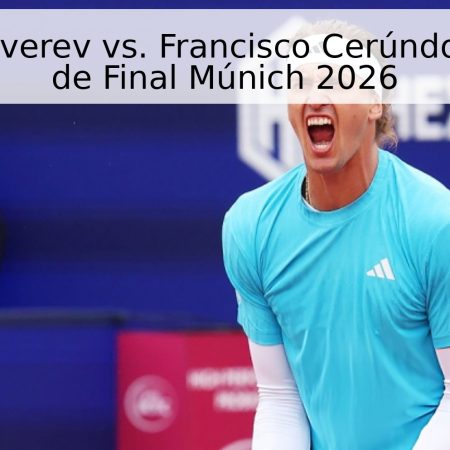Alexander Zverev vs. Francisco Cerúndolo – Cuartos de Final Múnich 2026