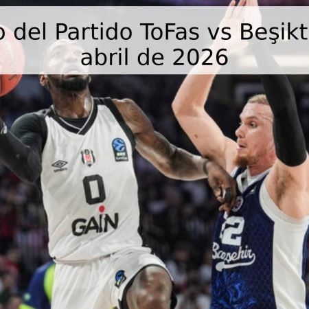 Pronóstico del Partido ToFas vs Beşiktaş – 17 de abril de 2026