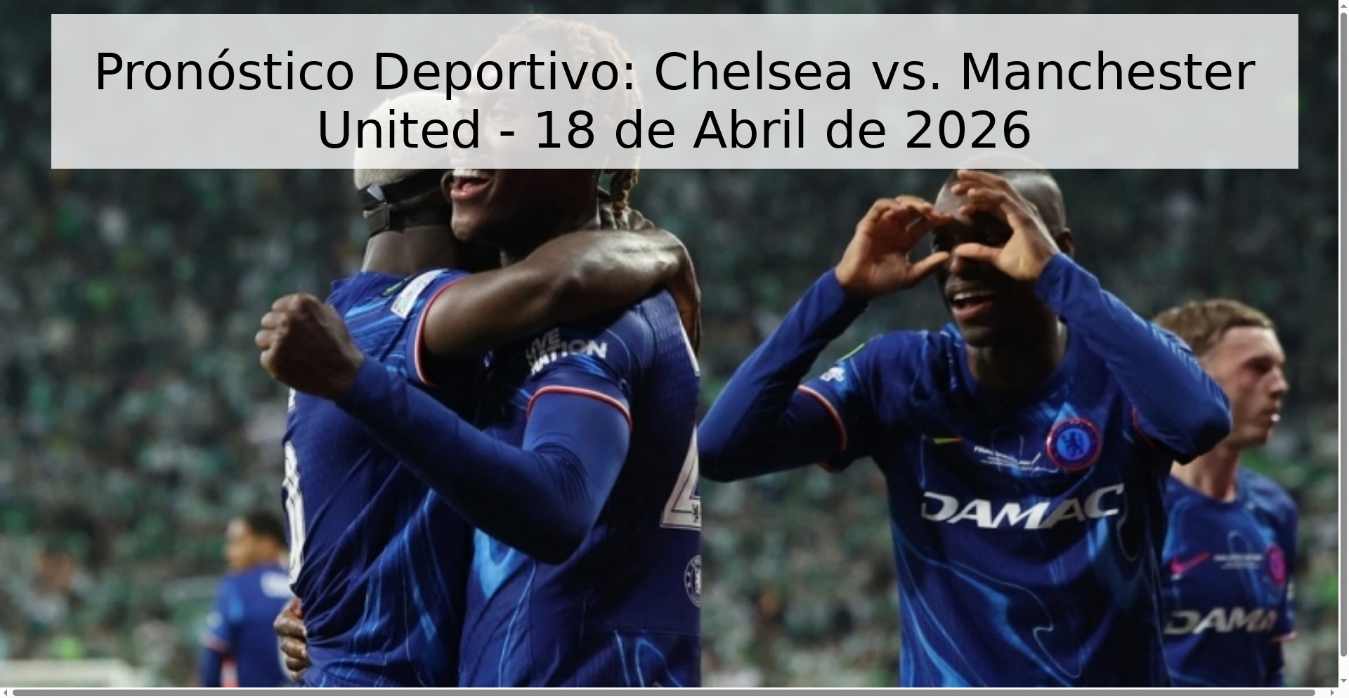 Pronóstico Deportivo: Chelsea vs. Manchester United - 18 de Abril de 2026