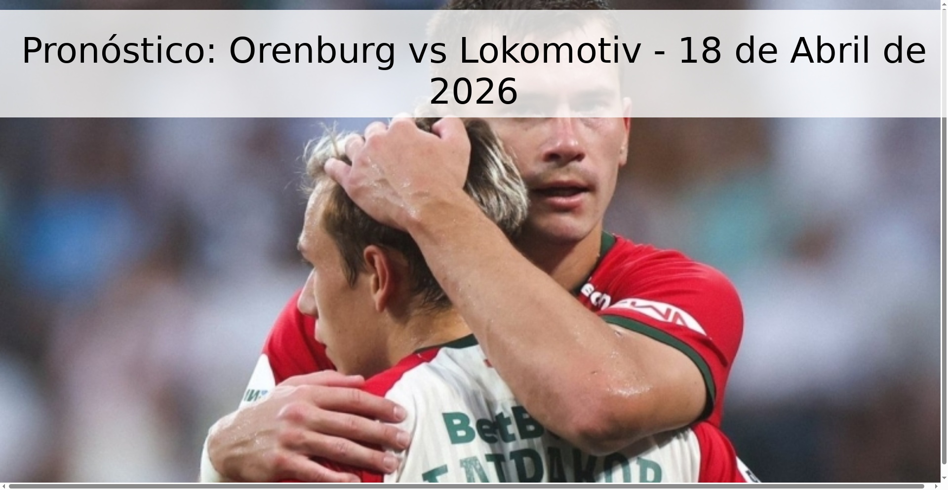 Pronóstico: Orenburg vs Lokomotiv - 18 de Abril de 2026 Pronóstico: Orenburg vs Lokomotiv - 18 de Abril de 2026