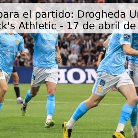 Pronóstico para el partido: Drogheda United vs. St. Patrick’s Athletic – 17 de abril de 2026