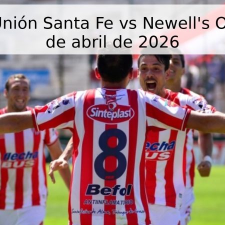 Pronóstico Unión Santa Fe vs Newell’s Old Boys – 18 de abril de 2026