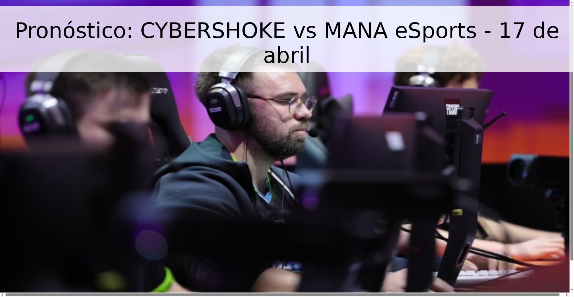 Pronóstico: CYBERSHOKE vs MANA eSports - 17 de abril