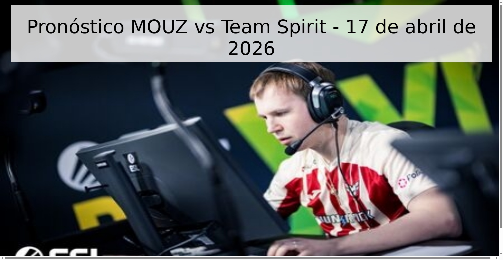 Pronóstico MOUZ vs Team Spirit - 17 de abril de 2026 Pronóstico MOUZ vs Team Spirit - 17 de abril de 2026