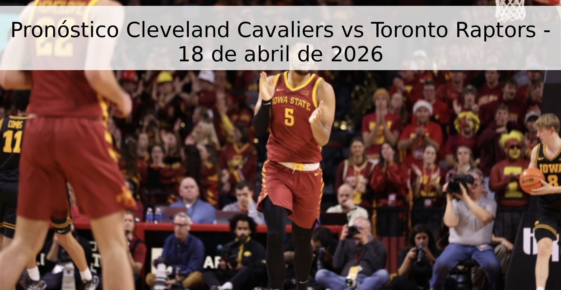 Pronóstico Cleveland Cavaliers vs Toronto Raptors - 18 de abril de 2026 Pronóstico Cleveland Cavaliers vs Toronto Raptors - 18 de abril de 2026