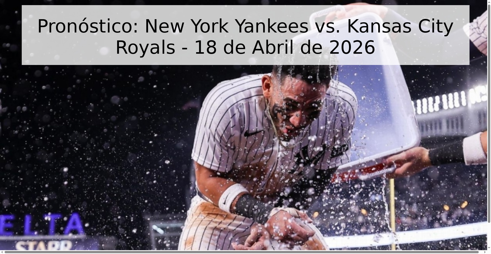 Pronóstico: New York Yankees vs. Kansas City Royals - 18 de Abril de 2026 Pronóstico: New York Yankees vs. Kansas City Royals - 18 de Abril de 2026
