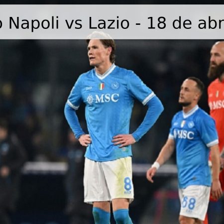 Pronóstico Napoli vs Lazio – 18 de abril de 2026