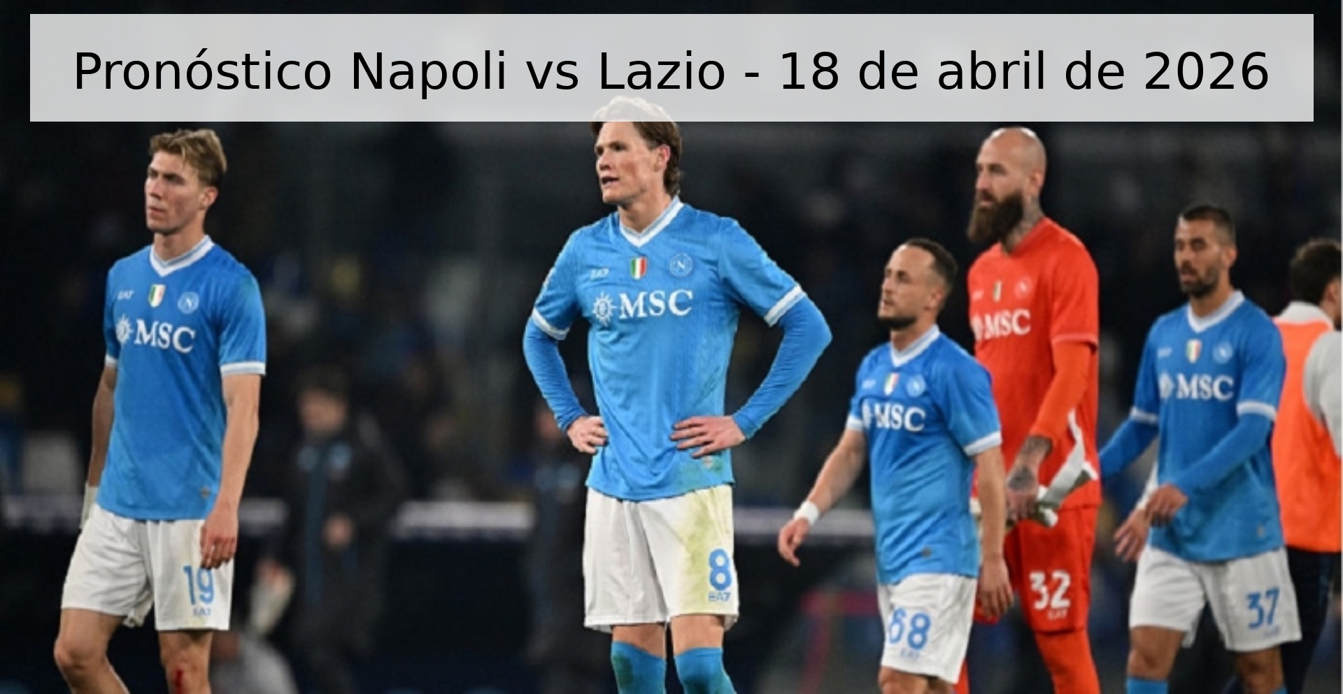 Pronóstico Napoli vs Lazio - 18 de abril de 2026 Pronóstico Napoli vs Lazio - 18 de abril de 2026