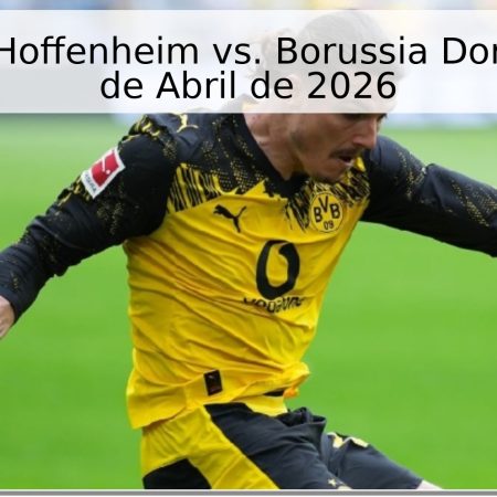 Pronóstico Hoffenheim vs. Borussia Dortmund – 18 de Abril de 2026