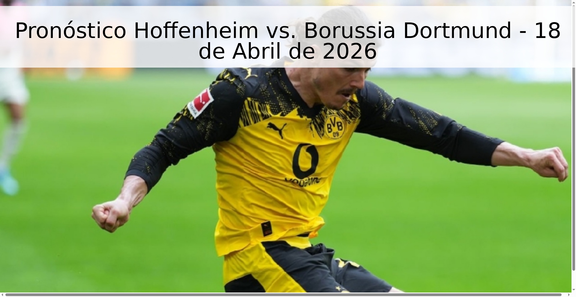 Pronóstico Hoffenheim vs. Borussia Dortmund - 18 de Abril de 2026 Pronóstico Hoffenheim vs. Borussia Dortmund - 18 de Abril de 2026