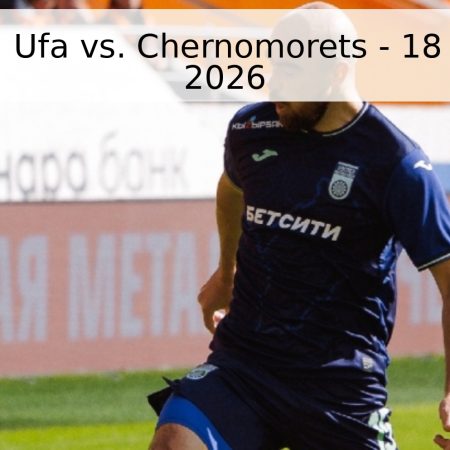 Pronóstico: Ufa vs. Chernomorets – 18 de abril de 2026