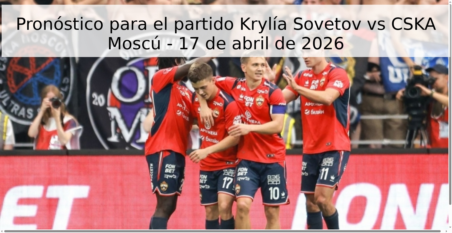 Pronóstico para el partido Krylía Sovetov vs CSKA Moscú - 17 de abril de 2026 Pronóstico para el partido Krylía Sovetov vs CSKA Moscú - 17 de abril de 2026