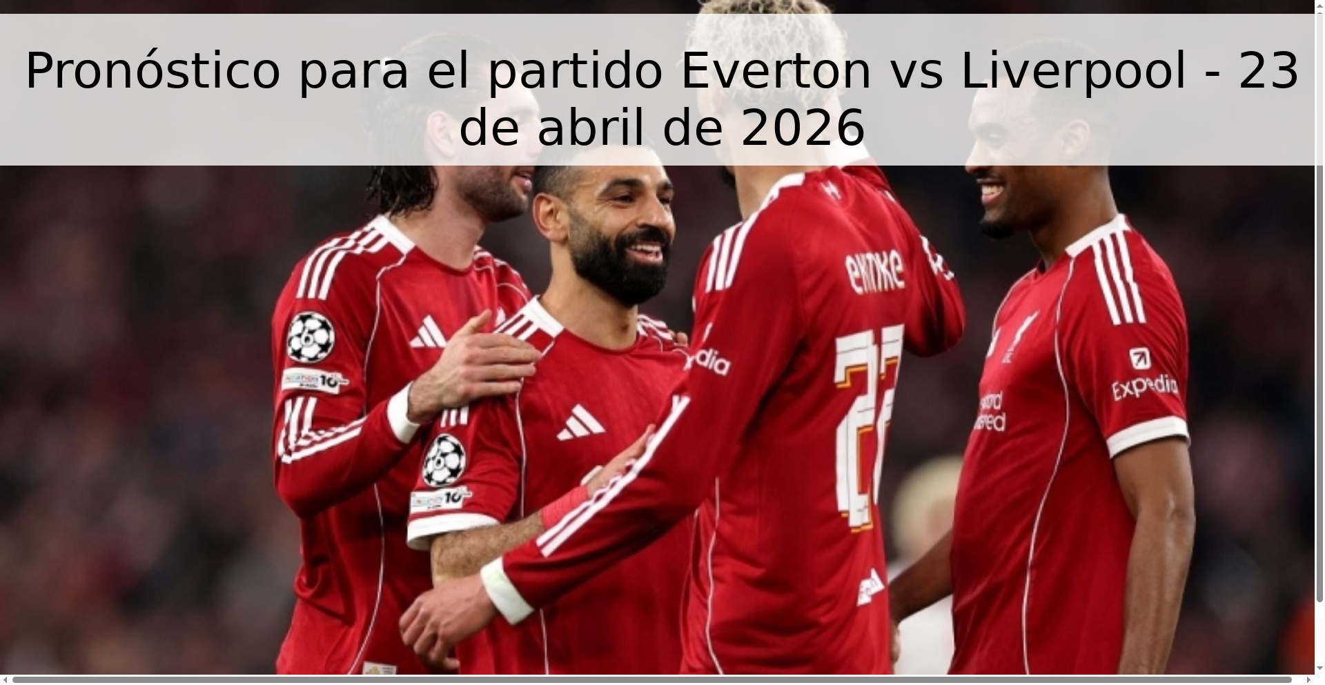 Pronóstico para el partido Everton vs Liverpool - 23 de abril de 2026 Pronóstico para el partido Everton vs Liverpool - 23 de abril de 2026