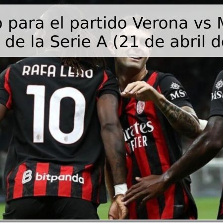 Pronóstico para el partido Verona vs Milan – 33ª jornada de la Serie A (21 de abril de 2026)