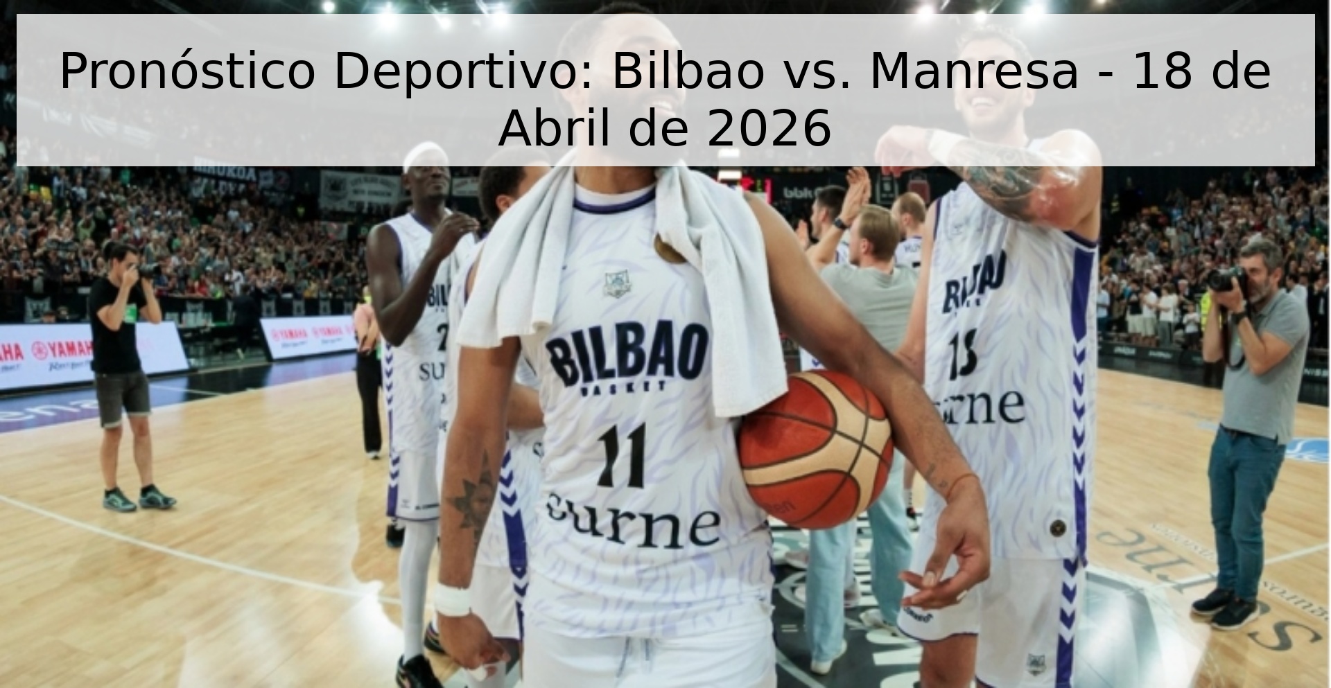 Pronóstico Deportivo: Bilbao vs. Manresa - 18 de Abril de 2026