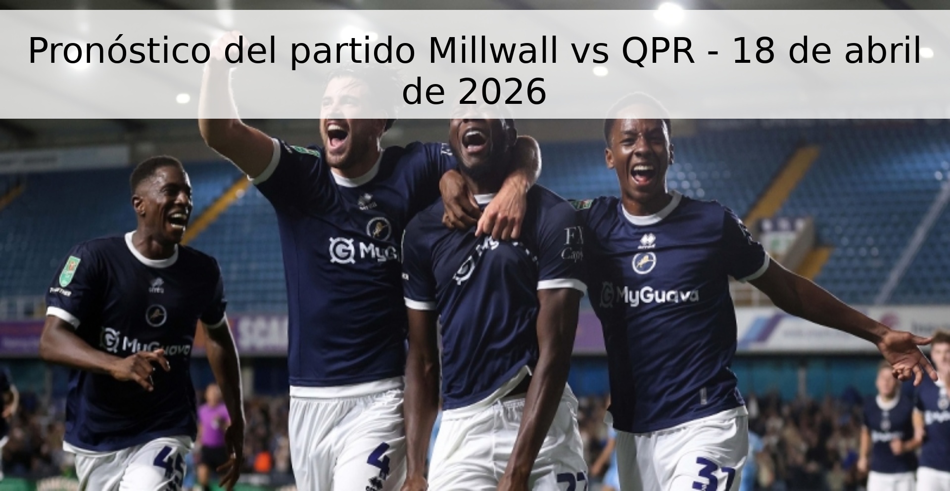 Pronóstico del partido Millwall vs QPR - 18 de abril de 2026