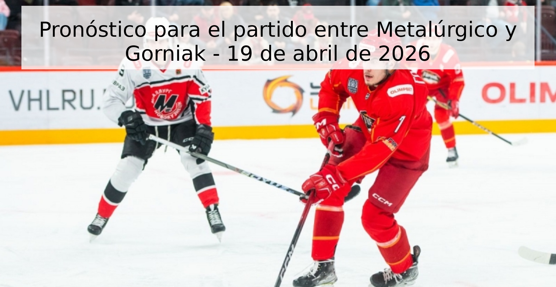 Pronóstico para el partido entre Metalúrgico y Gorniak - 19 de abril de 2026