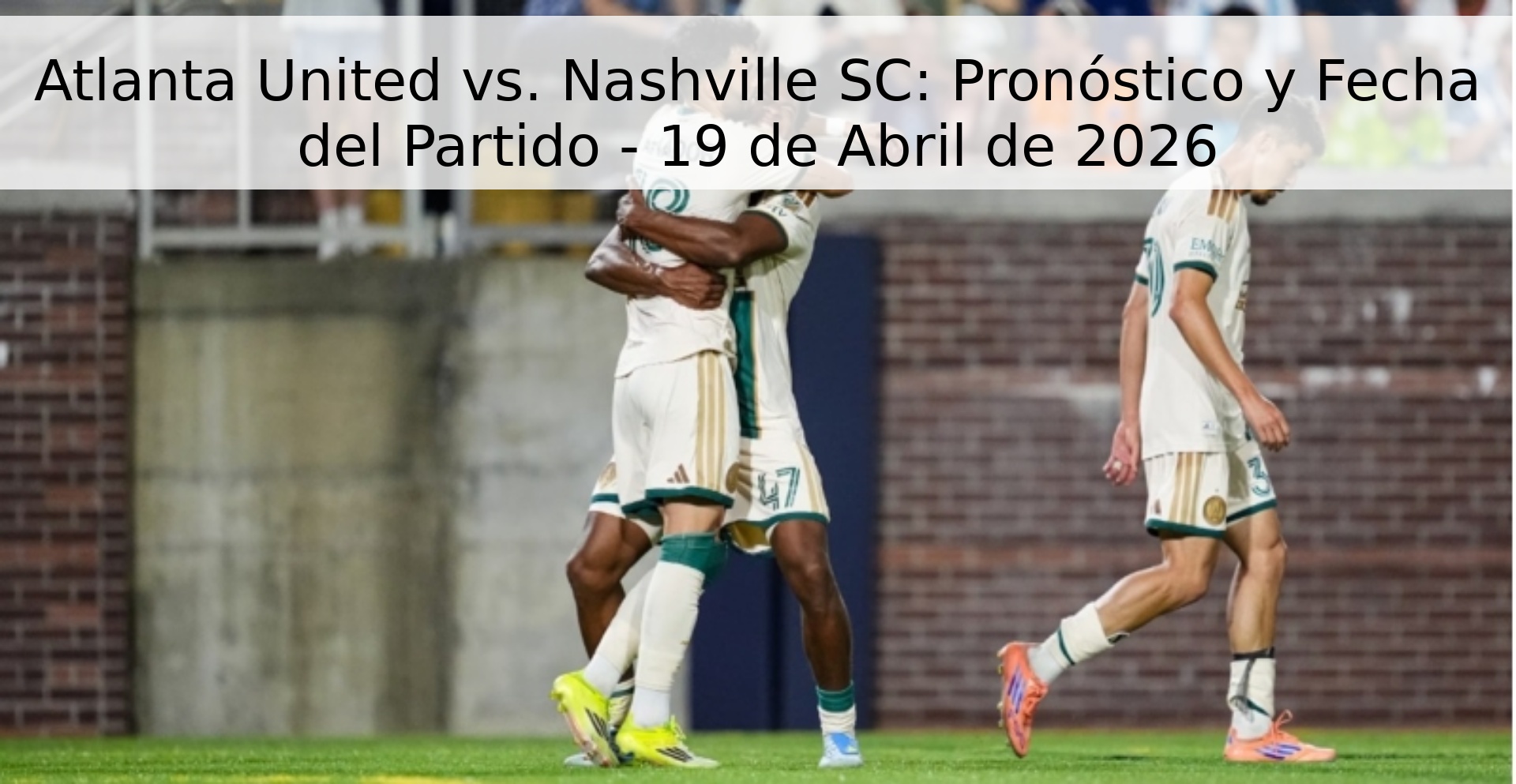 Atlanta United vs. Nashville SC: Pronóstico y Fecha del Partido - 19 de Abril de 2026