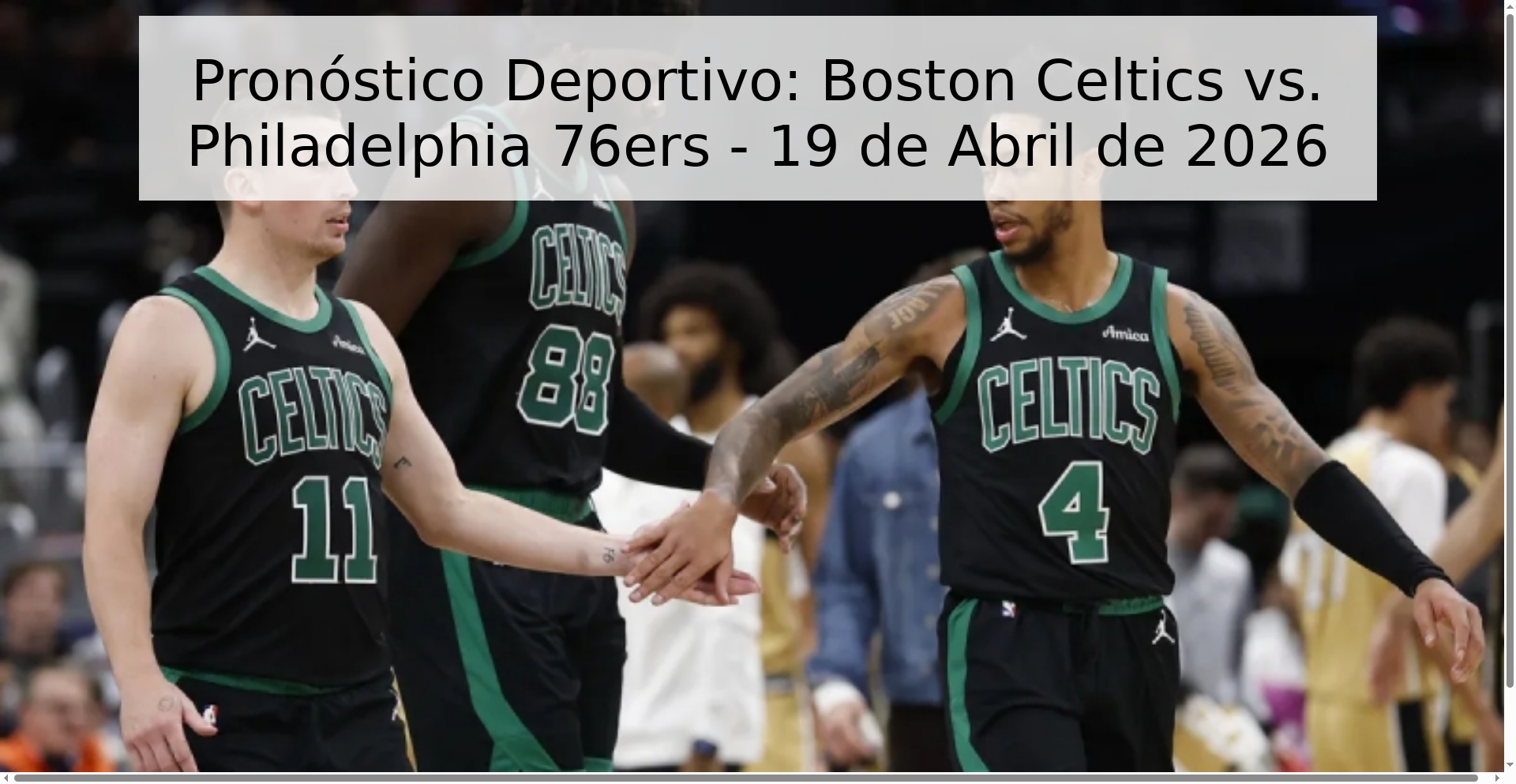 Pronóstico Deportivo: Boston Celtics vs. Philadelphia 76ers - 19 de Abril de 2026