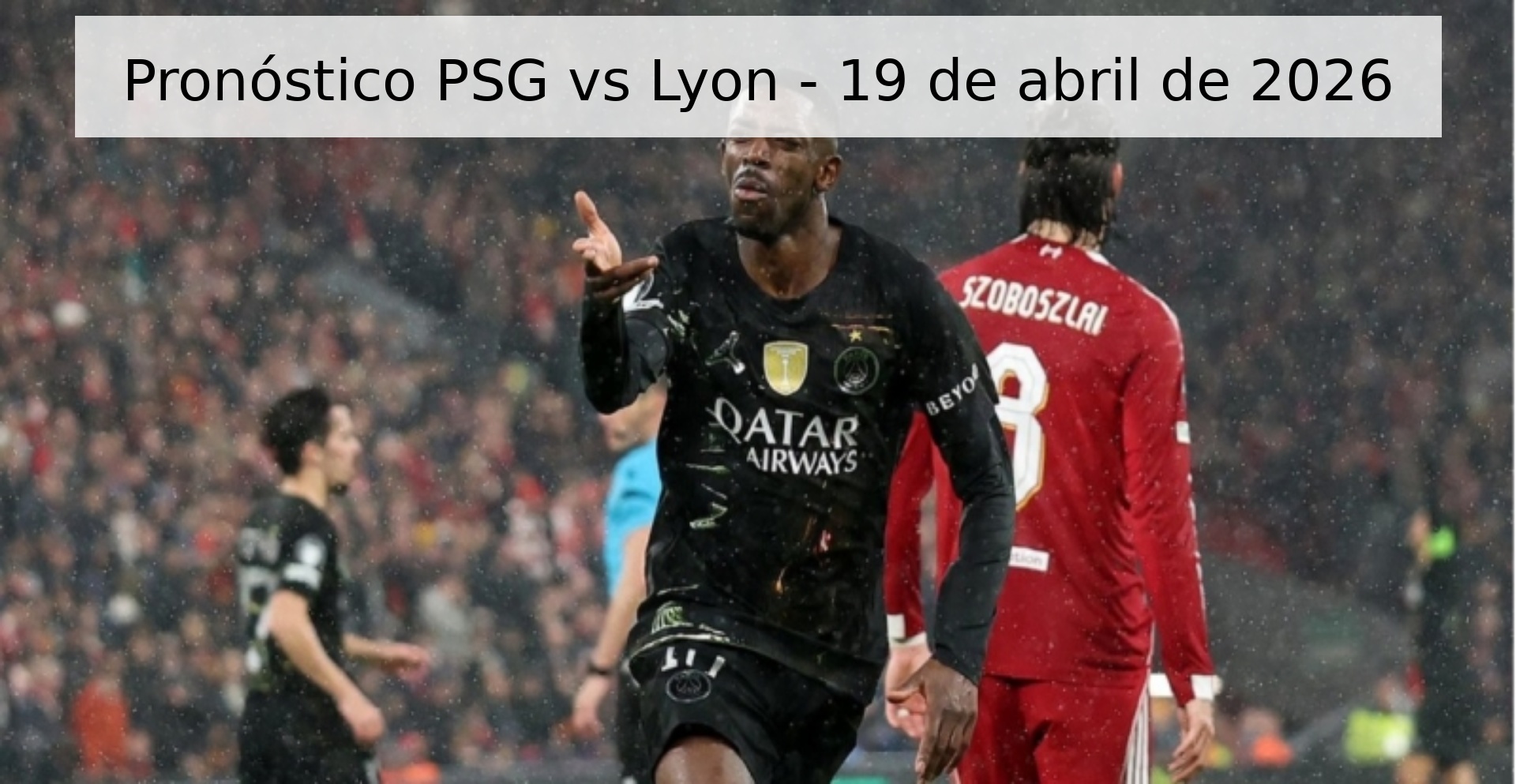 Pronóstico PSG vs Lyon - 19 de abril de 2026