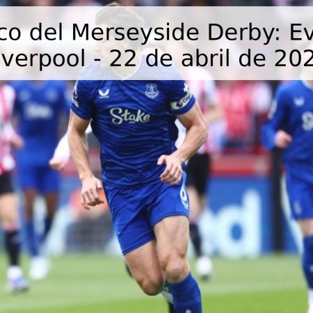 Pronóstico del Merseyside Derby: Everton vs Liverpool – 22 de abril de 2026