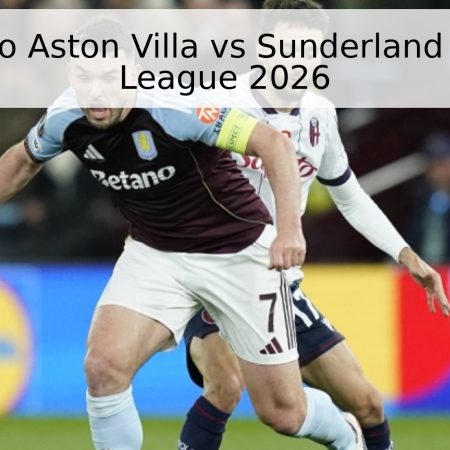 Pronóstico Aston Villa vs Sunderland – Premier League 2026