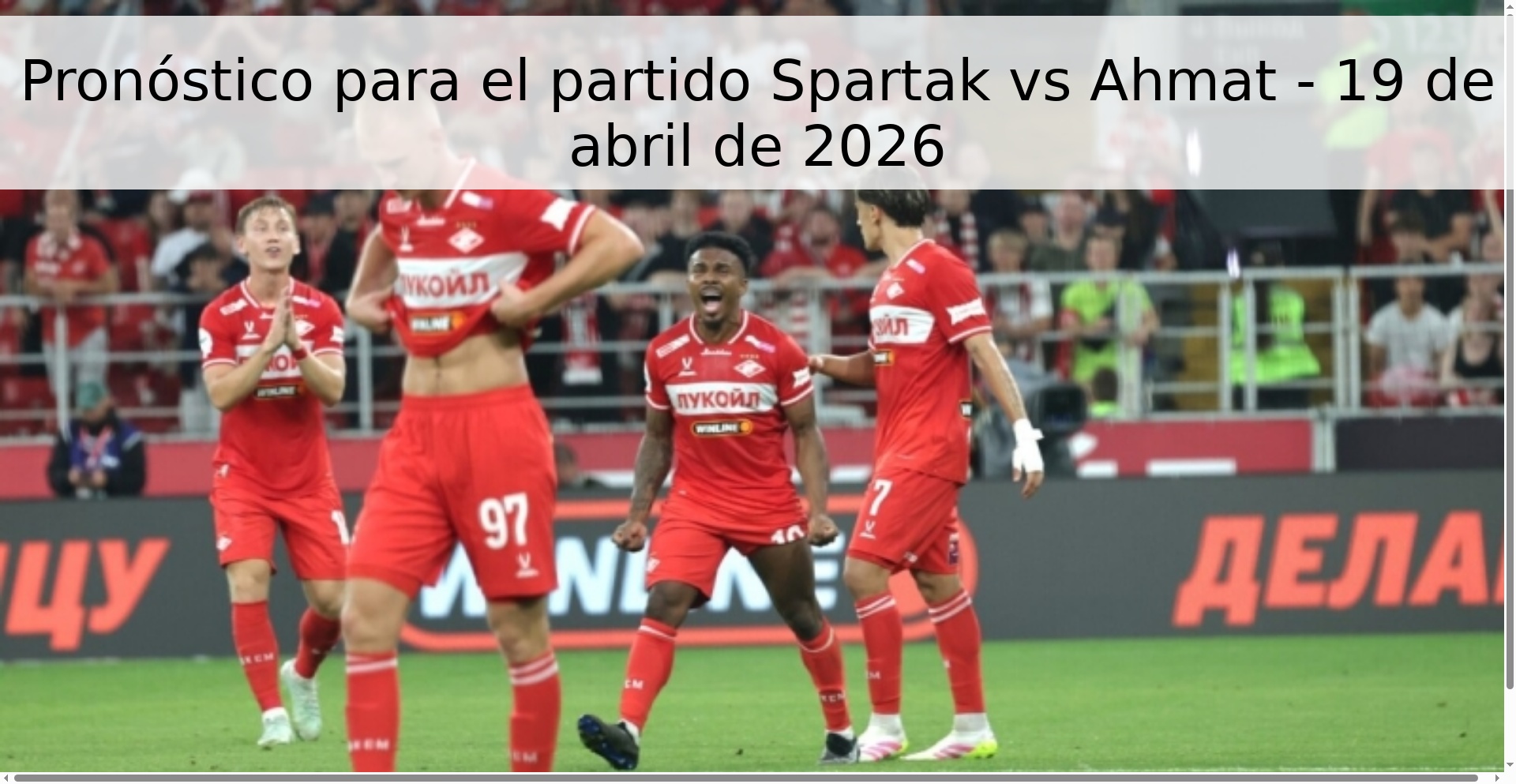 Pronóstico para el partido Spartak vs Ahmat - 19 de abril de 2026 Pronóstico para el partido Spartak vs Ahmat - 19 de abril de 2026