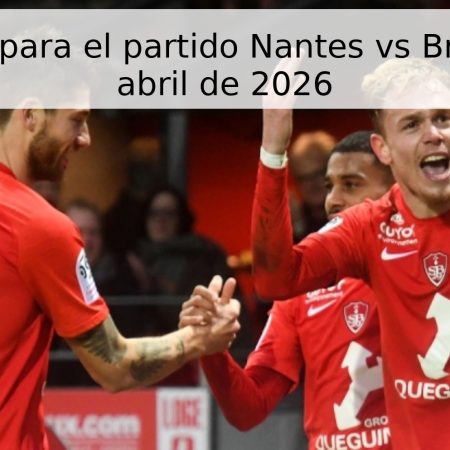 Pronóstico para el partido Nantes vs Brest – 19 de abril de 2026