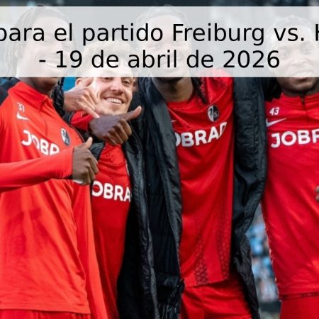 Pronóstico para el partido Freiburg vs. Heidenheim – 19 de abril de 2026