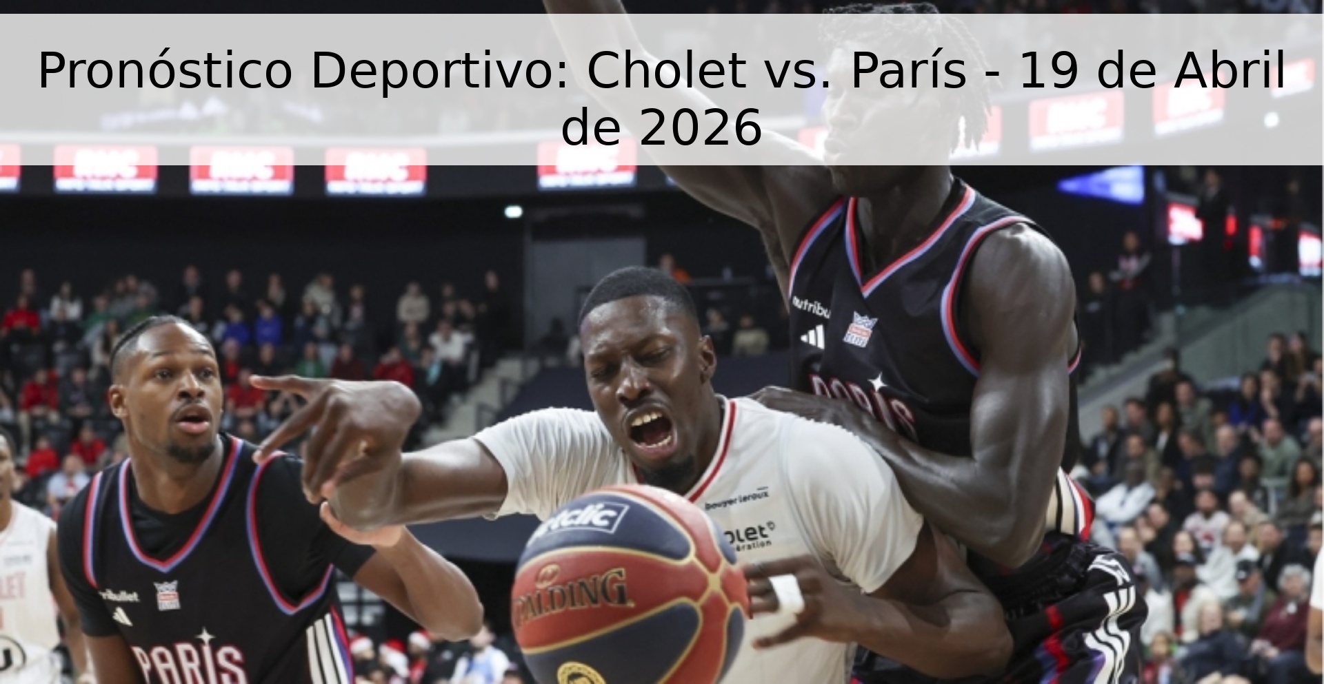 Pronóstico Deportivo: Cholet vs. París - 19 de Abril de 2026