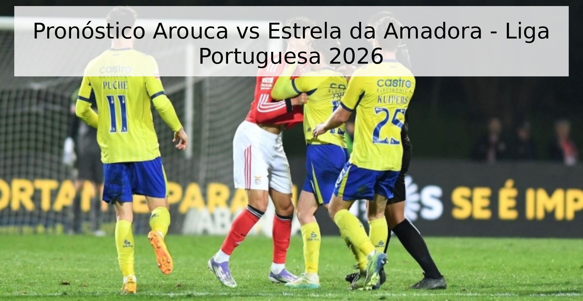 Pronóstico Arouca vs Estrela da Amadora - Liga Portuguesa 2026