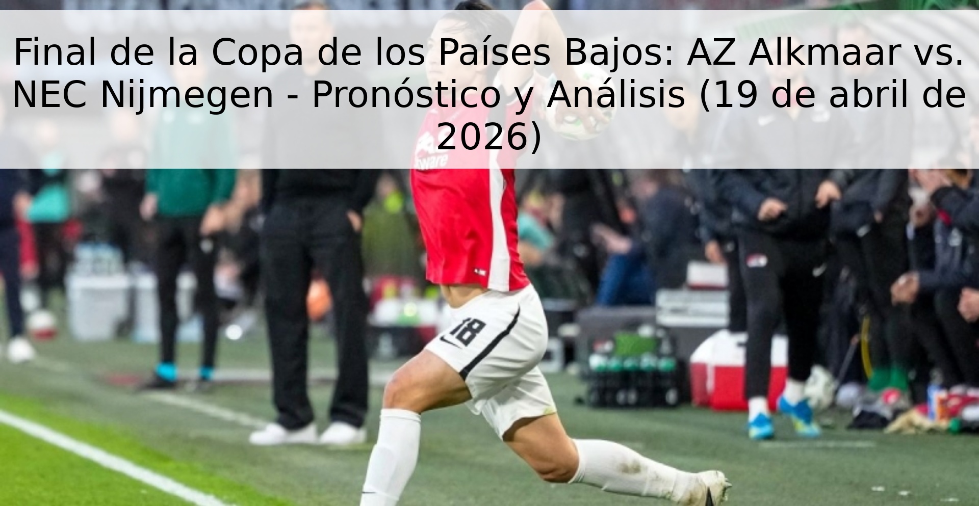 Final de la Copa de los Países Bajos: AZ Alkmaar vs. NEC Nijmegen - Pronóstico y Análisis (19 de abril de 2026)