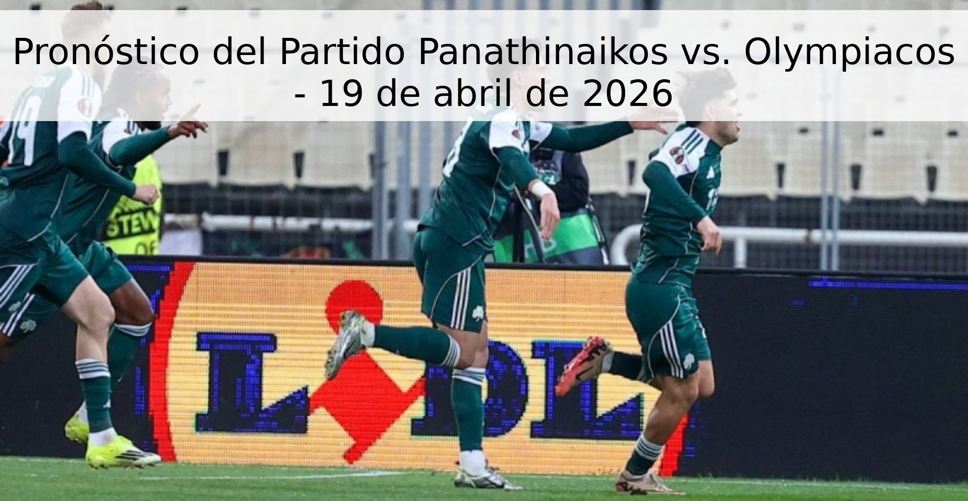 Pronóstico del Partido Panathinaikos vs. Olympiacos - 19 de abril de 2026 Pronóstico del Partido Panathinaikos vs. Olympiacos - 19 de abril de 2026