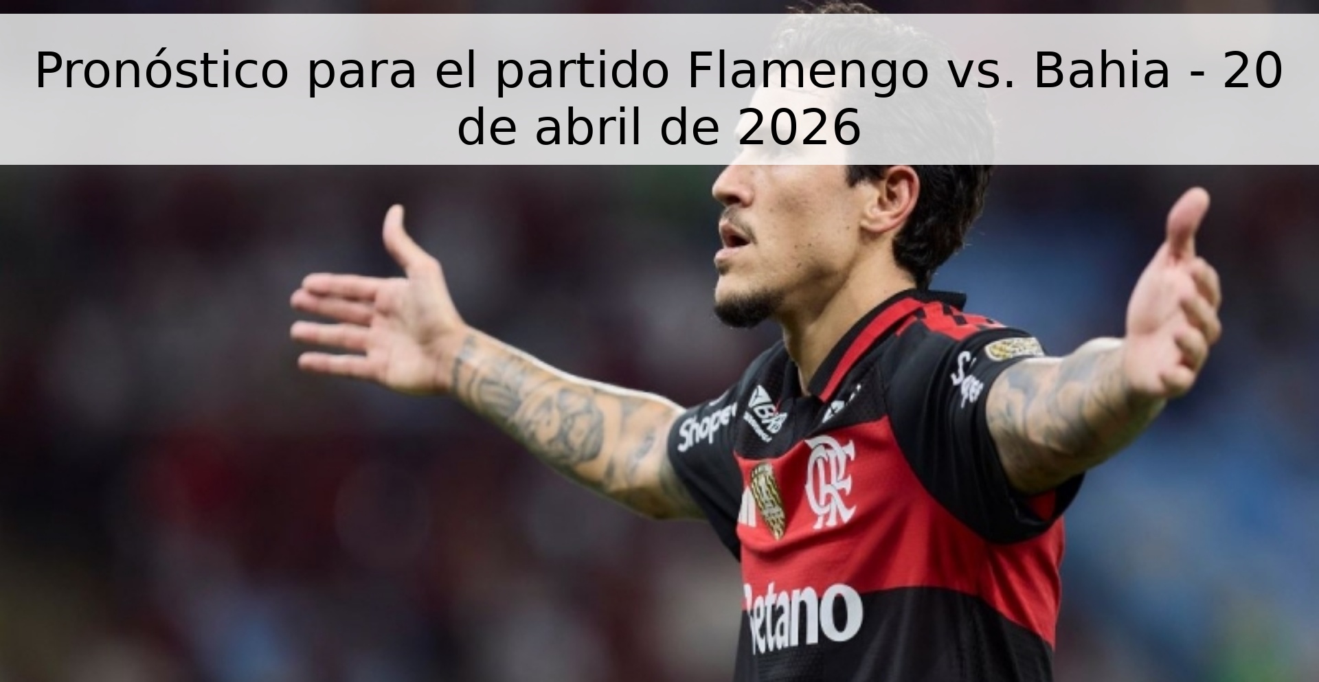 Pronóstico para el partido Flamengo vs. Bahia - 20 de abril de 2026 Pronóstico para el partido Flamengo vs. Bahia - 20 de abril de 2026