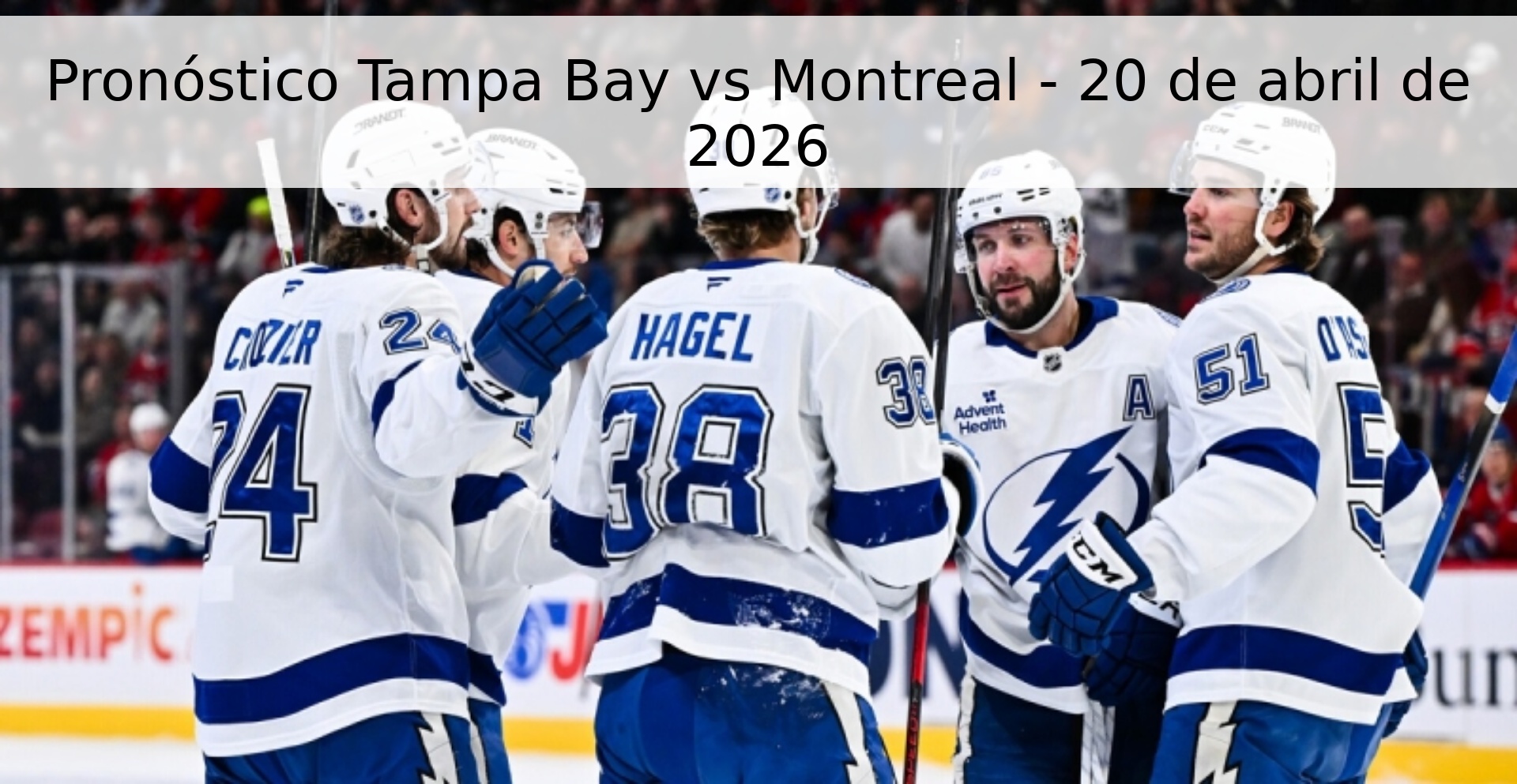 Pronóstico Tampa Bay vs Montreal - 20 de abril de 2026 Pronóstico Tampa Bay vs Montreal - 20 de abril de 2026