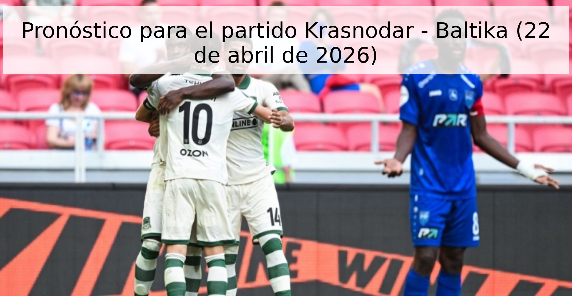 Pronóstico para el partido Krasnodar - Baltika (22 de abril de 2026)