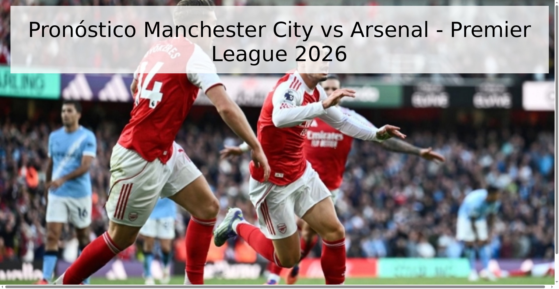 Pronóstico Manchester City vs Arsenal - Premier League 2026 Pronóstico Manchester City vs Arsenal - Premier League 2026