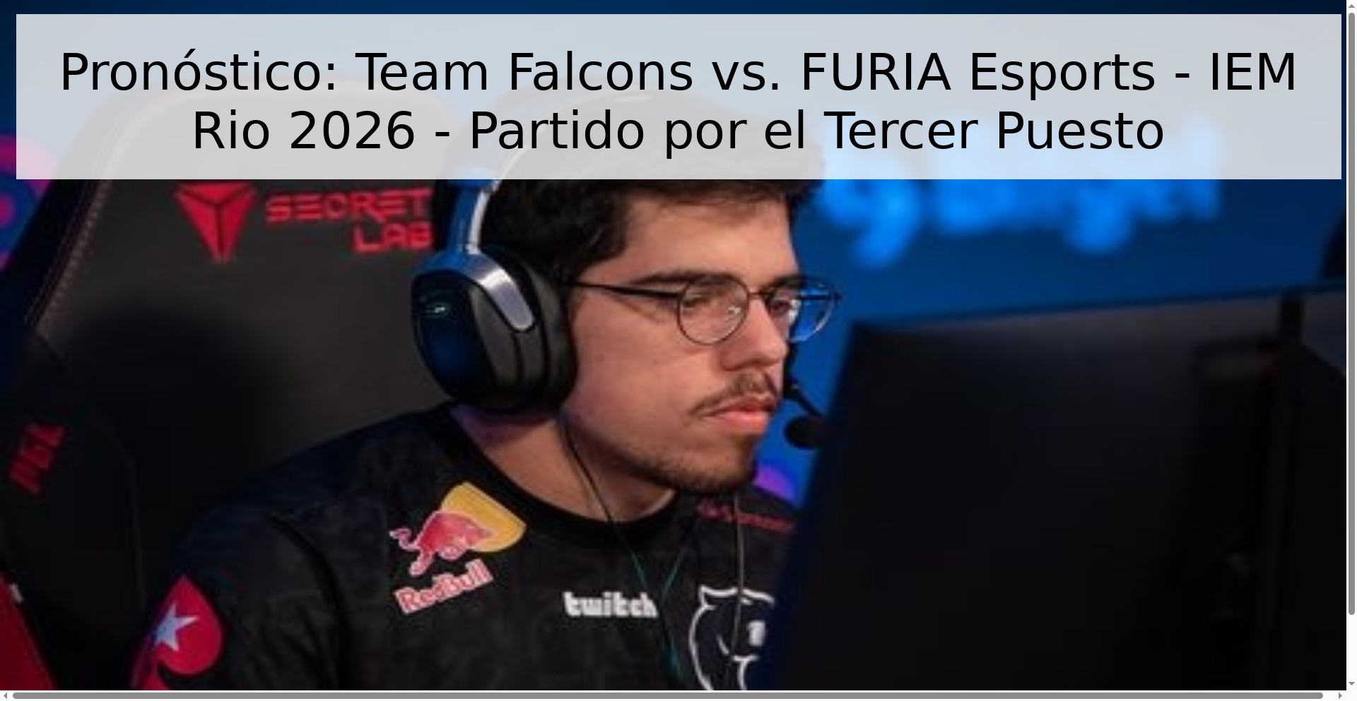 Pronóstico: Team Falcons vs. FURIA Esports - IEM Rio 2026 - Partido por el Tercer Puesto Pronóstico: Team Falcons vs. FURIA Esports - IEM Rio 2026 - Partido por el Tercer Puesto