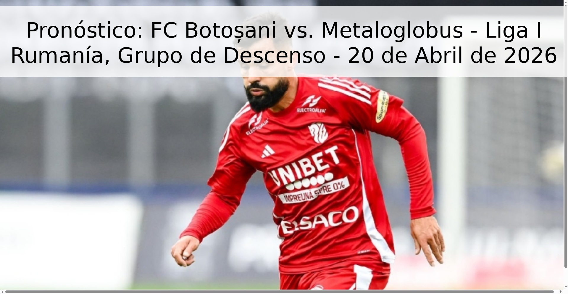 Pronóstico: FC Botoșani vs. Metaloglobus - Liga I Rumanía, Grupo de Descenso - 20 de Abril de 2026 Pronóstico: FC Botoșani vs. Metaloglobus - Liga I Rumanía, Grupo de Descenso - 20 de Abril de 2026