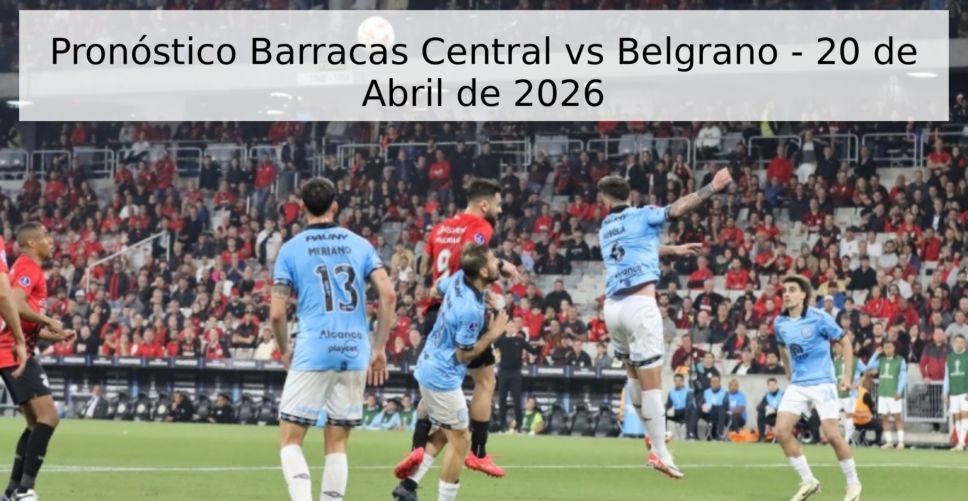 Pronóstico Barracas Central vs Belgrano - 20 de Abril de 2026 Pronóstico Barracas Central vs Belgrano - 20 de Abril de 2026