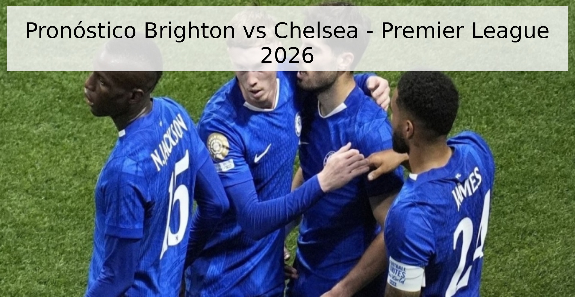 Pronóstico Brighton vs Chelsea - Premier League 2026