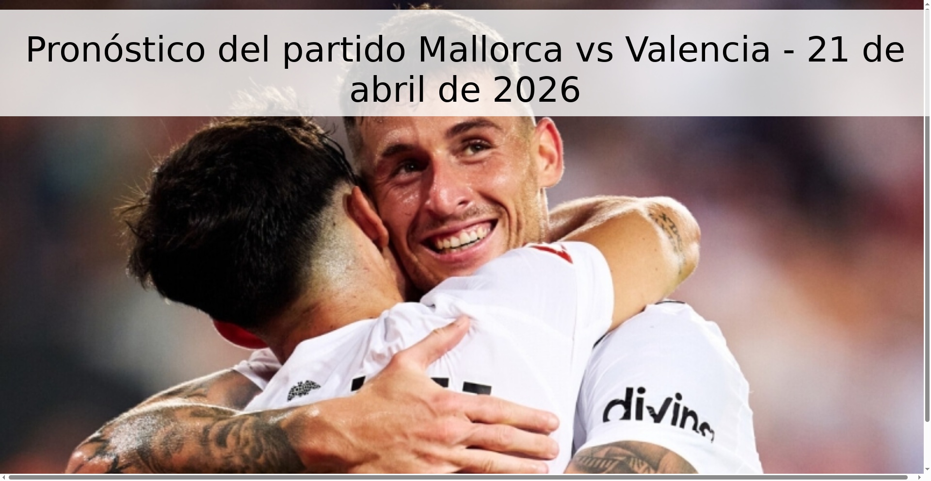 Pronóstico del partido Mallorca vs Valencia - 21 de abril de 2026 Pronóstico del partido Mallorca vs Valencia - 21 de abril de 2026