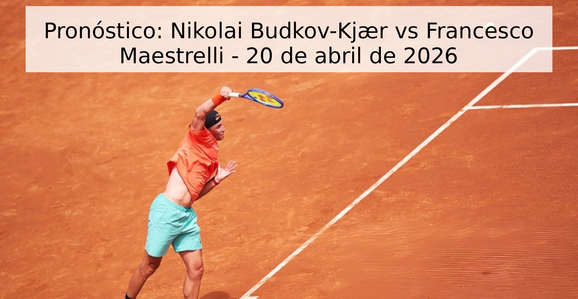 Pronóstico: Nikolai Budkov-Kjær vs Francesco Maestrelli - 20 de abril de 2026