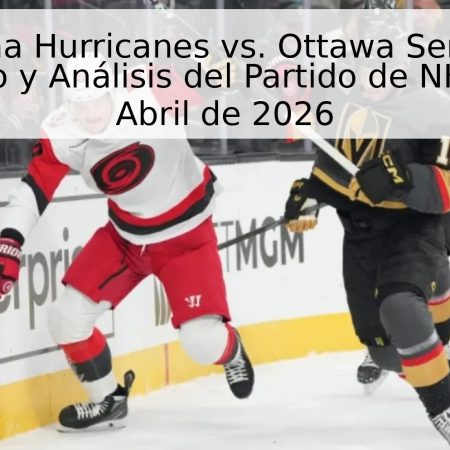 Carolina Hurricanes vs. Ottawa Senators: Pronóstico y Análisis del Partido de NHL – 21 de Abril de 2026