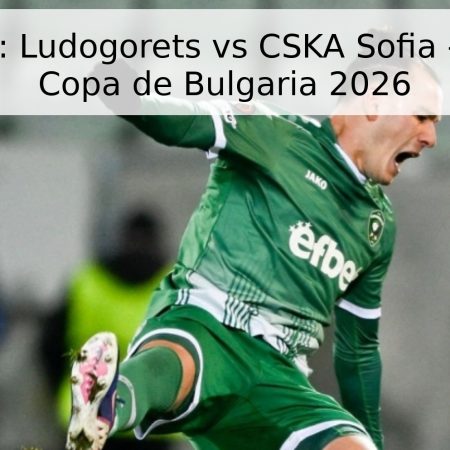 Pronóstico: Ludogorets vs CSKA Sofia – Semifinal Copa de Bulgaria 2026