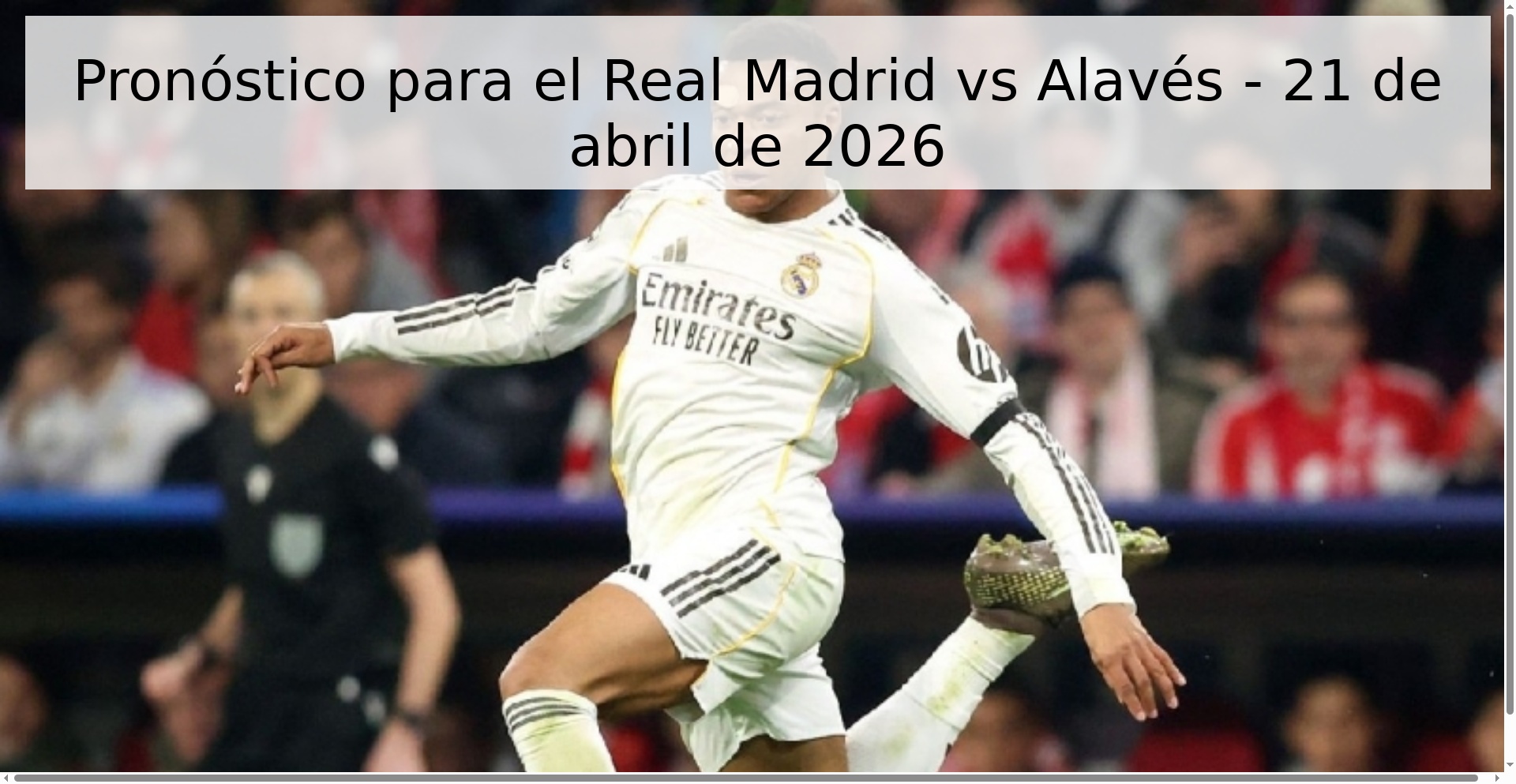 Pronóstico para el Real Madrid vs Alavés - 21 de abril de 2026 Pronóstico para el Real Madrid vs Alavés - 21 de abril de 2026
