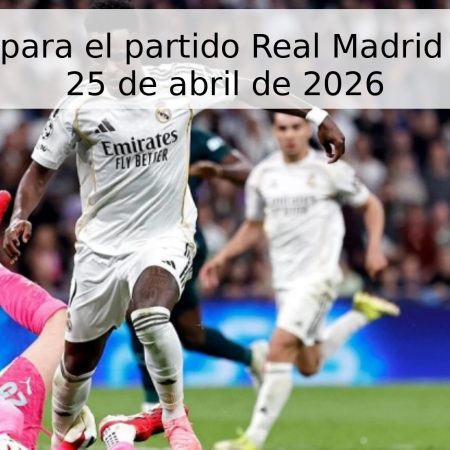 Pronóstico para el partido Real Madrid vs Alavés – 25 de abril de 2026