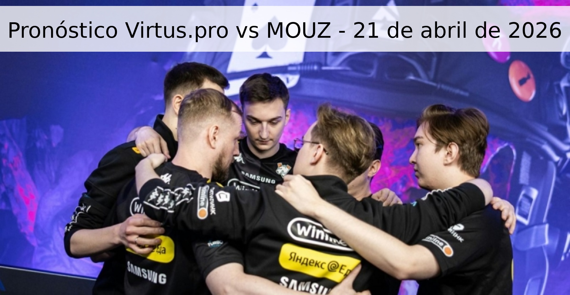 Pronóstico Virtus.pro vs MOUZ - 21 de abril de 2026