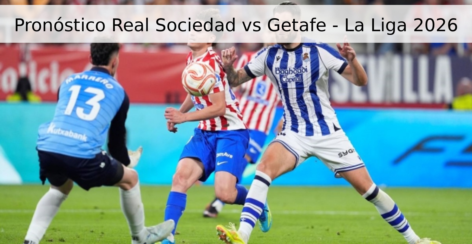 Pronóstico Real Sociedad vs Getafe - La Liga 2026 Pronóstico Real Sociedad vs Getafe - La Liga 2026